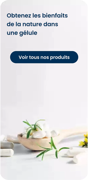 Obtenez les bienfaits de la nature dans une gélule, cliquez pour voir tous nos compléments alimentaires
