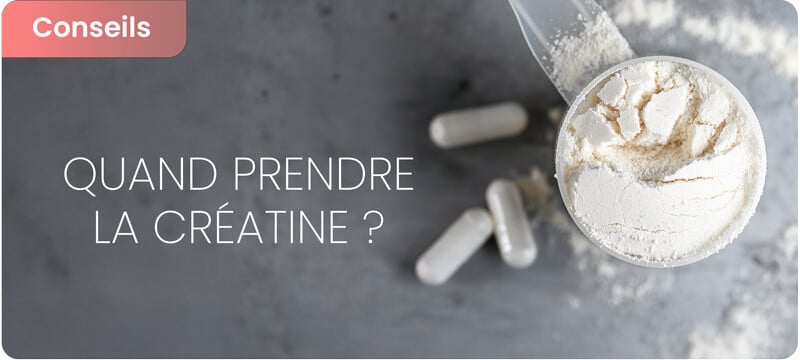 Comment et quand prendre la créatine ?