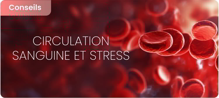 Mauvaise circulation sanguine et stress
