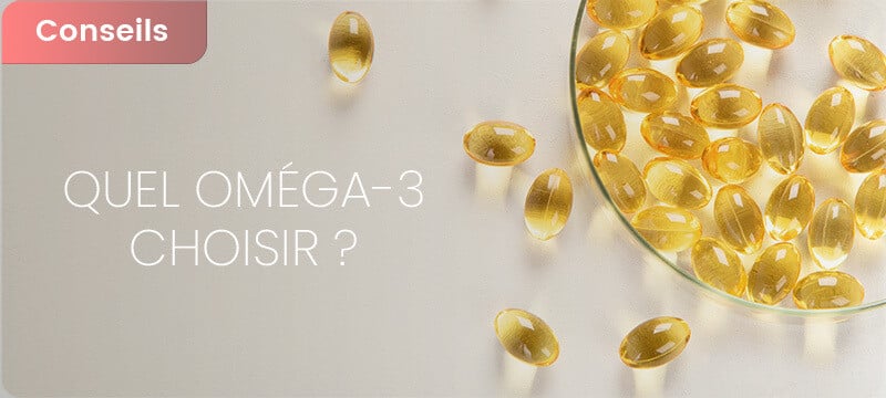 Quel oméga 3 choisir ?