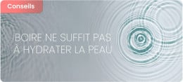Pourquoi boire de l’eau ne suffit pas toujours à hydrater la peau ?