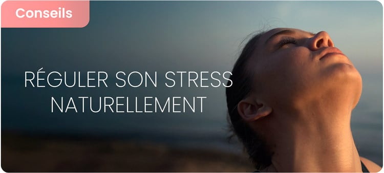 Comment gérer son stress et le calmer naturellement ?