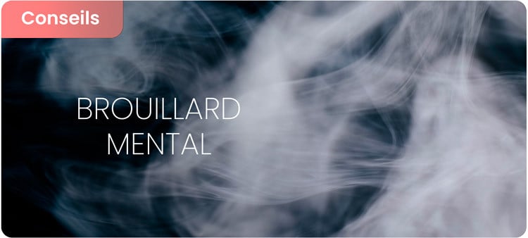 Brouillard mental : causes, signes et solutions naturelles