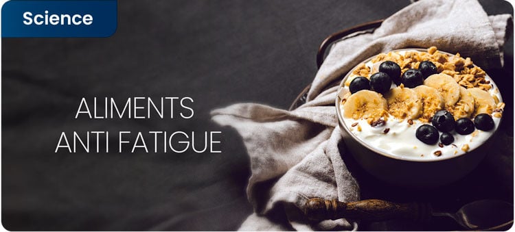 Les aliments anti-fatigue