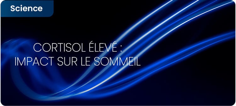 Cortisol élevé, stress : impacts sur le sommeil