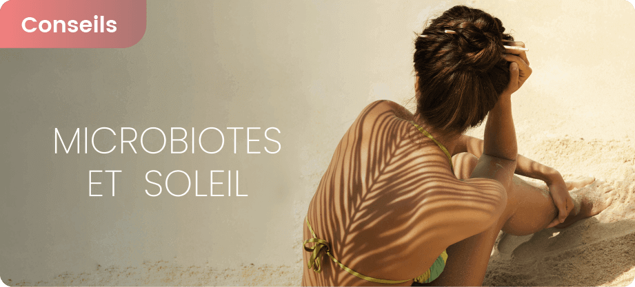 Les effets du soleil sur nos microbiotes