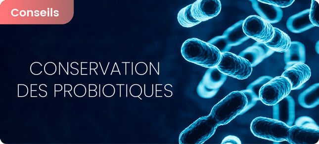 Comment bien conserver ses probiotiques ?