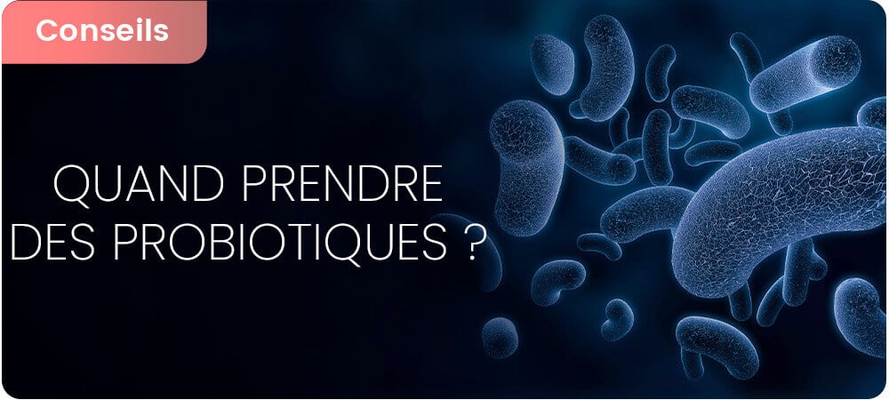 Quand prendre des probiotiques ?