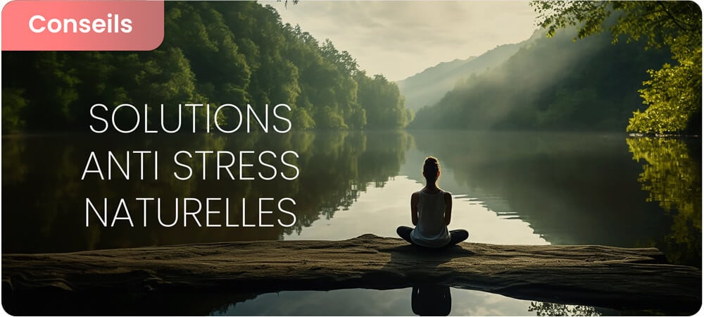 Les anti stress naturels